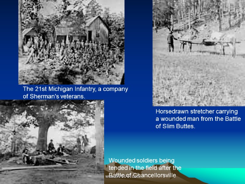The 21st Michigan Infantry, a company of Sherman's veterans.    Horsedrawn stretcher
